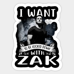 I Want To Be Locked Down With Zak Sticker